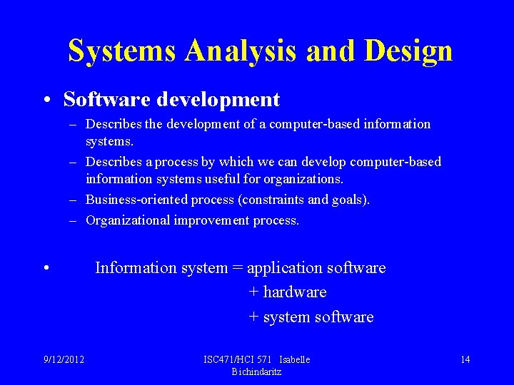 Systems Analysis and Design • Software development – Describes the development of a computer-based