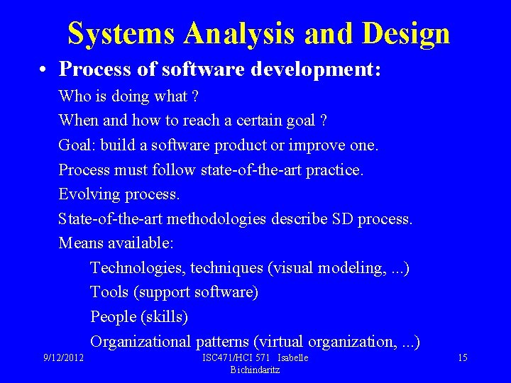 Systems Analysis and Design • Process of software development: Who is doing what ?
