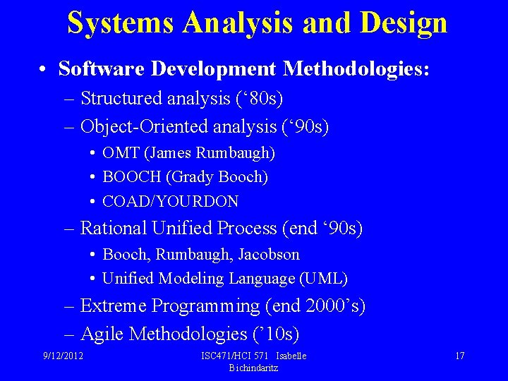 Systems Analysis and Design • Software Development Methodologies: – Structured analysis (‘ 80 s)