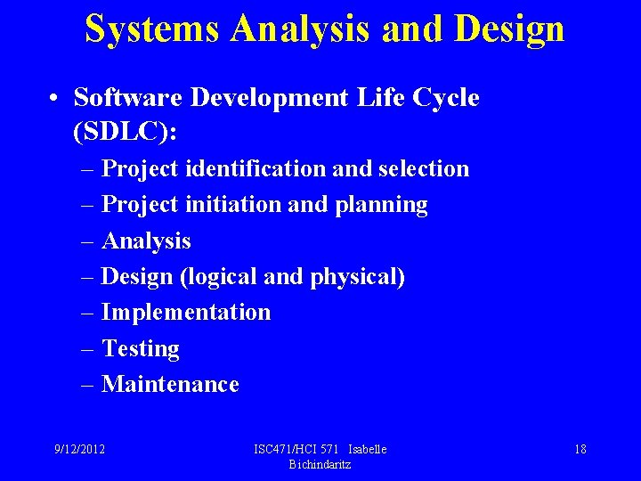 Systems Analysis and Design • Software Development Life Cycle (SDLC): – Project identification and