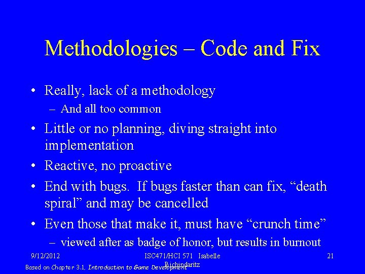 Methodologies – Code and Fix • Really, lack of a methodology – And all