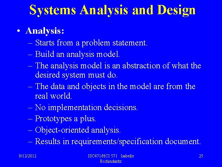 Systems Analysis and Design • Analysis: – Starts from a problem statement. – Build