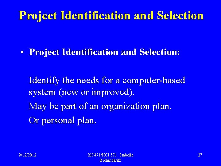 Project Identification and Selection • Project Identification and Selection: Identify the needs for a