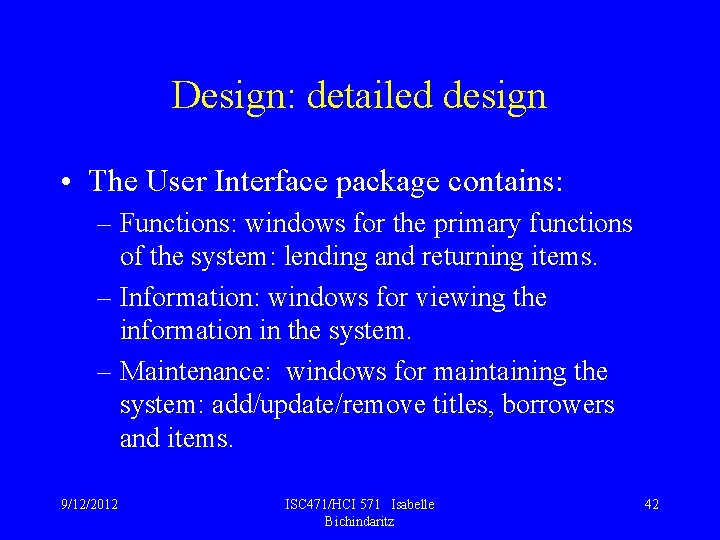 Design: detailed design • The User Interface package contains: – Functions: windows for the