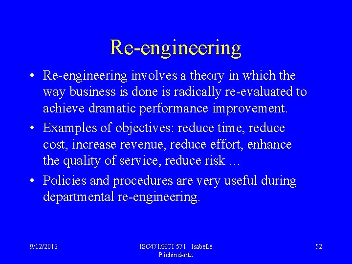 Re-engineering • Re-engineering involves a theory in which the way business is done is