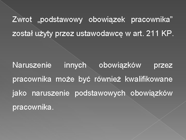 Zwrot „podstawowy obowiązek pracownika” został użyty przez ustawodawcę w art. 211 KP. Naruszenie innych