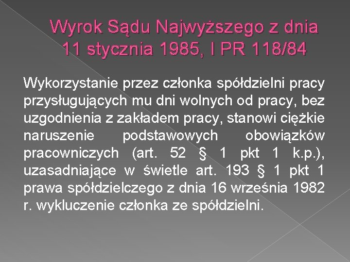 Wyrok Sądu Najwyższego z dnia 11 stycznia 1985, I PR 118/84 Wykorzystanie przez członka