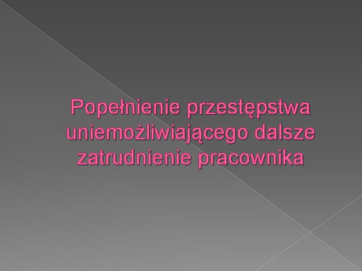 Popełnienie przestępstwa uniemożliwiającego dalsze zatrudnienie pracownika 