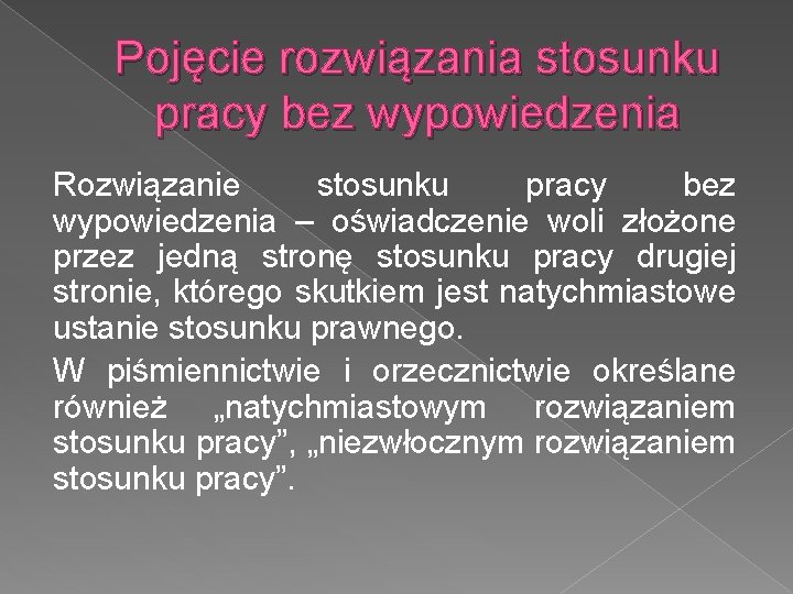 Pojęcie rozwiązania stosunku pracy bez wypowiedzenia Rozwiązanie stosunku pracy bez wypowiedzenia – oświadczenie woli