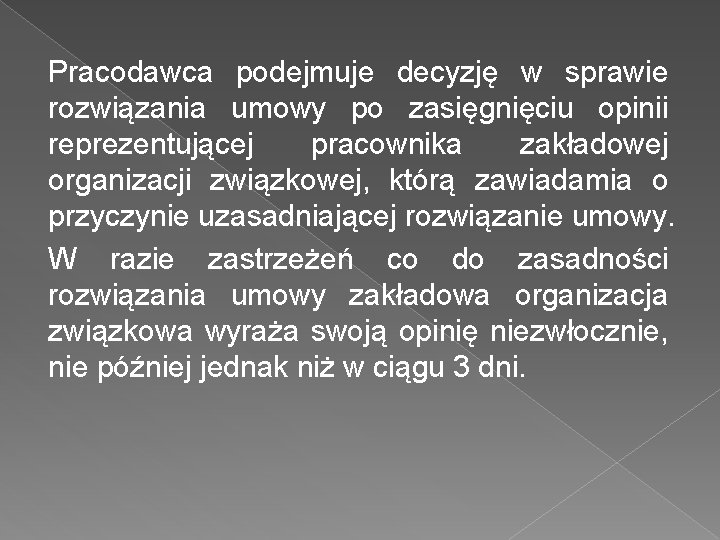 Pracodawca podejmuje decyzję w sprawie rozwiązania umowy po zasięgnięciu opinii reprezentującej pracownika zakładowej organizacji