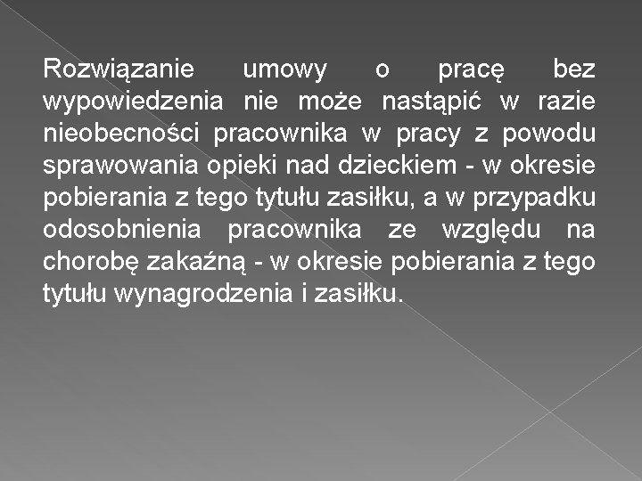 Rozwiązanie umowy o pracę bez wypowiedzenia nie może nastąpić w razie nieobecności pracownika w