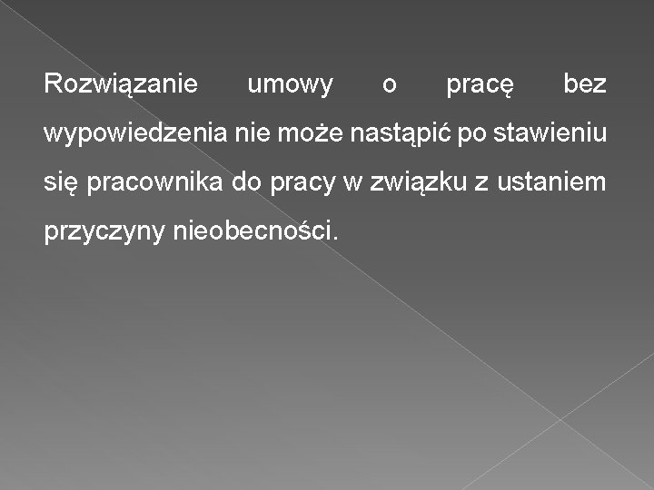 Rozwiązanie umowy o pracę bez wypowiedzenia nie może nastąpić po stawieniu się pracownika do