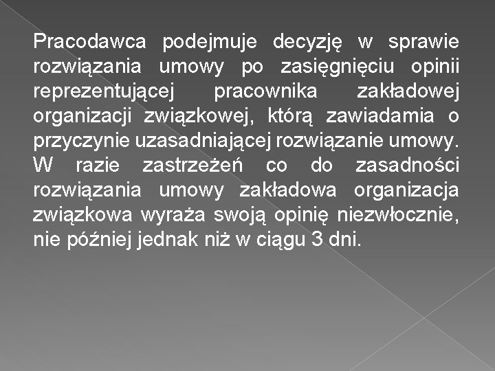 Pracodawca podejmuje decyzję w sprawie rozwiązania umowy po zasięgnięciu opinii reprezentującej pracownika zakładowej organizacji