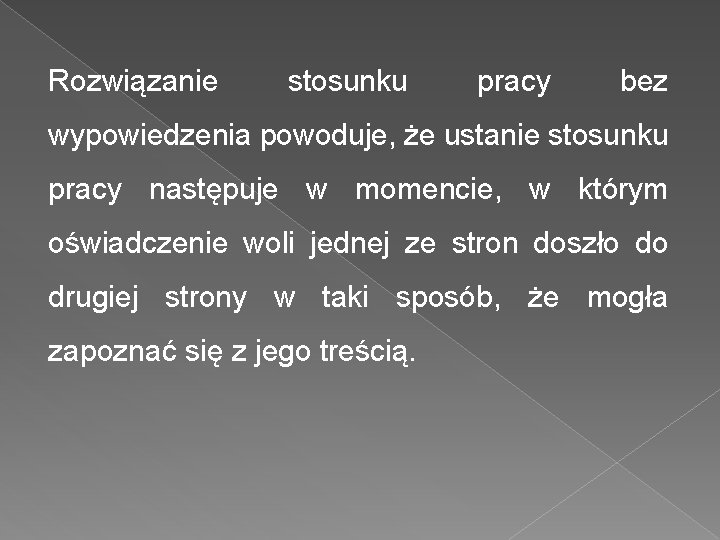 Rozwiązanie stosunku pracy bez wypowiedzenia powoduje, że ustanie stosunku pracy następuje w momencie, w