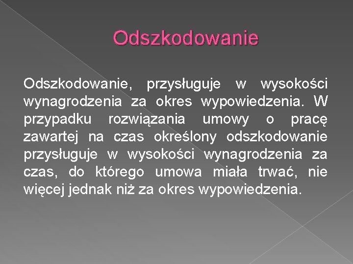 Odszkodowanie, przysługuje w wysokości wynagrodzenia za okres wypowiedzenia. W przypadku rozwiązania umowy o pracę