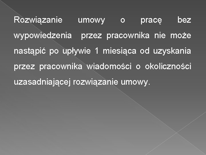 Rozwiązanie umowy o pracę bez wypowiedzenia przez pracownika nie może nastąpić po upływie 1