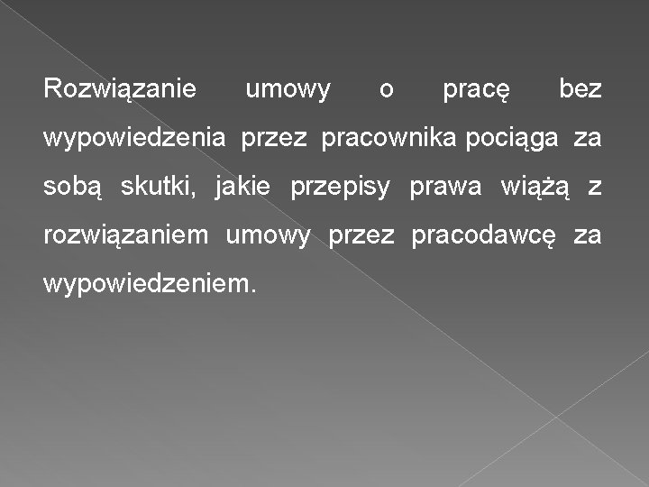 Rozwiązanie umowy o pracę bez wypowiedzenia przez pracownika pociąga za sobą skutki, jakie przepisy