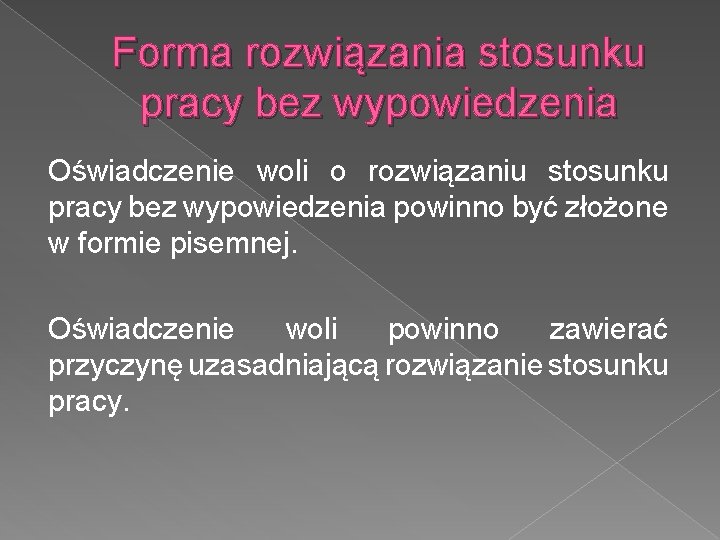 Forma rozwiązania stosunku pracy bez wypowiedzenia Oświadczenie woli o rozwiązaniu stosunku pracy bez wypowiedzenia