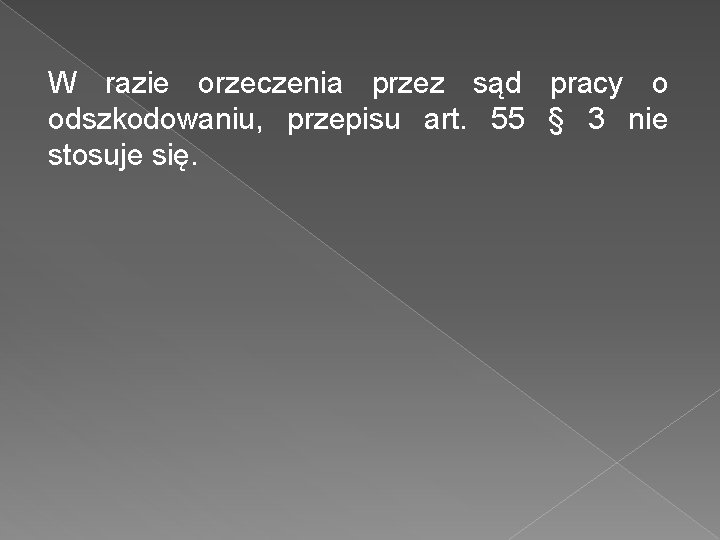 W razie orzeczenia przez sąd pracy o odszkodowaniu, przepisu art. 55 § 3 nie