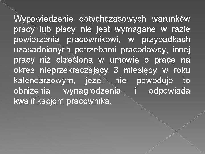 Wypowiedzenie dotychczasowych warunków pracy lub płacy nie jest wymagane w razie powierzenia pracownikowi, w