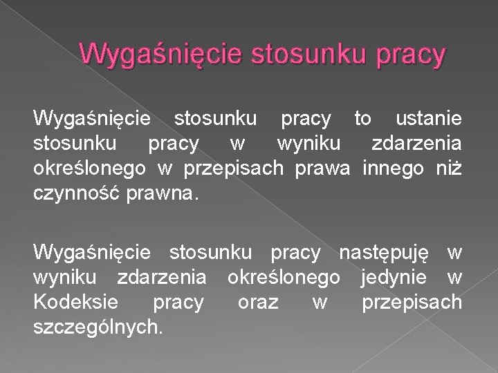 Wygaśnięcie stosunku pracy to ustanie stosunku pracy w wyniku zdarzenia określonego w przepisach prawa