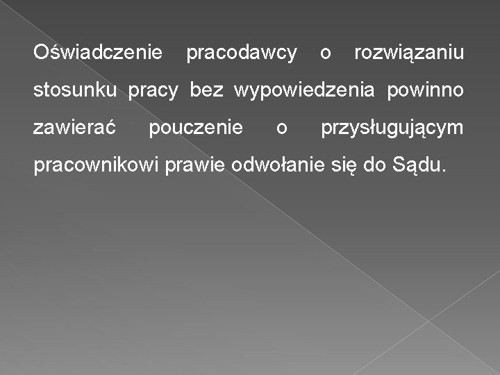 Oświadczenie pracodawcy o rozwiązaniu stosunku pracy bez wypowiedzenia powinno zawierać pouczenie o przysługującym pracownikowi