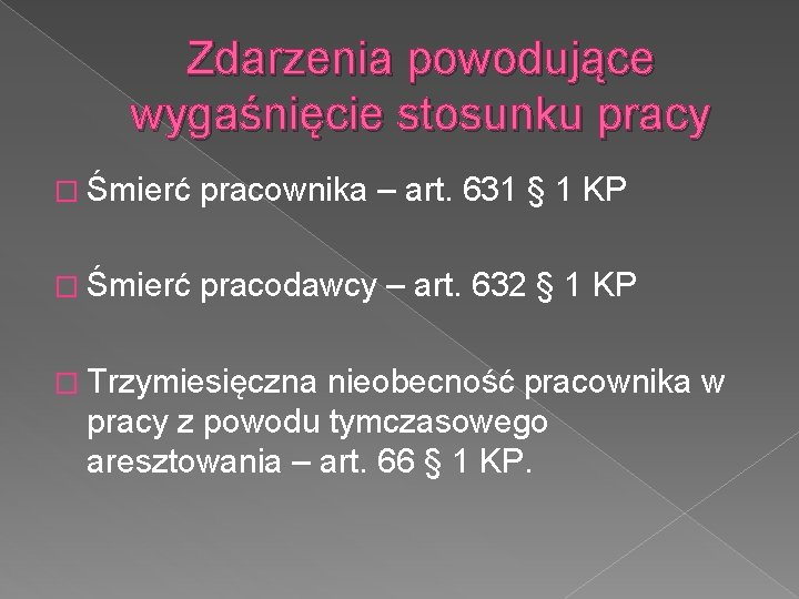 Zdarzenia powodujące wygaśnięcie stosunku pracy � Śmierć pracownika – art. 631 § 1 KP