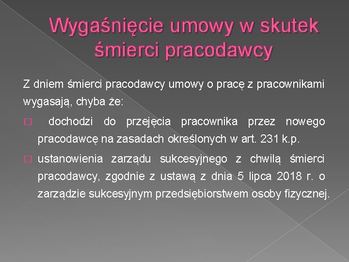 Wygaśnięcie umowy w skutek śmierci pracodawcy Z dniem śmierci pracodawcy umowy o pracę z