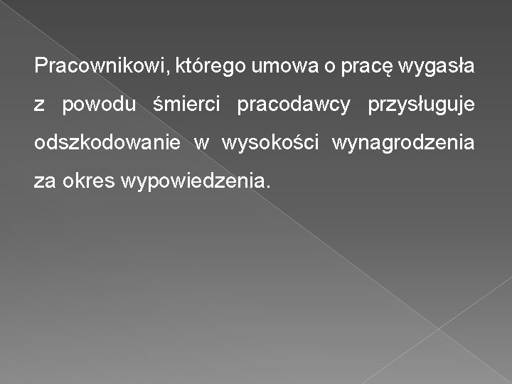 Pracownikowi, którego umowa o pracę wygasła z powodu śmierci pracodawcy przysługuje odszkodowanie w wysokości