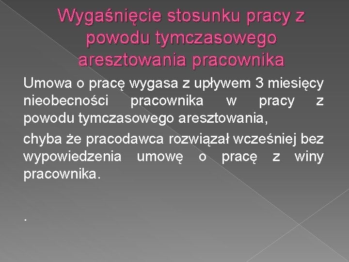 Wygaśnięcie stosunku pracy z powodu tymczasowego aresztowania pracownika Umowa o pracę wygasa z upływem