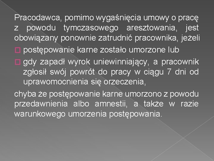 Pracodawca, pomimo wygaśnięcia umowy o pracę z powodu tymczasowego aresztowania, jest obowiązany ponownie zatrudnić