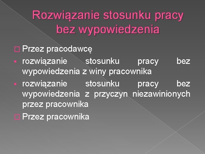 Rozwiązanie stosunku pracy bez wypowiedzenia � Przez pracodawcę rozwiązanie stosunku pracy bez wypowiedzenia z