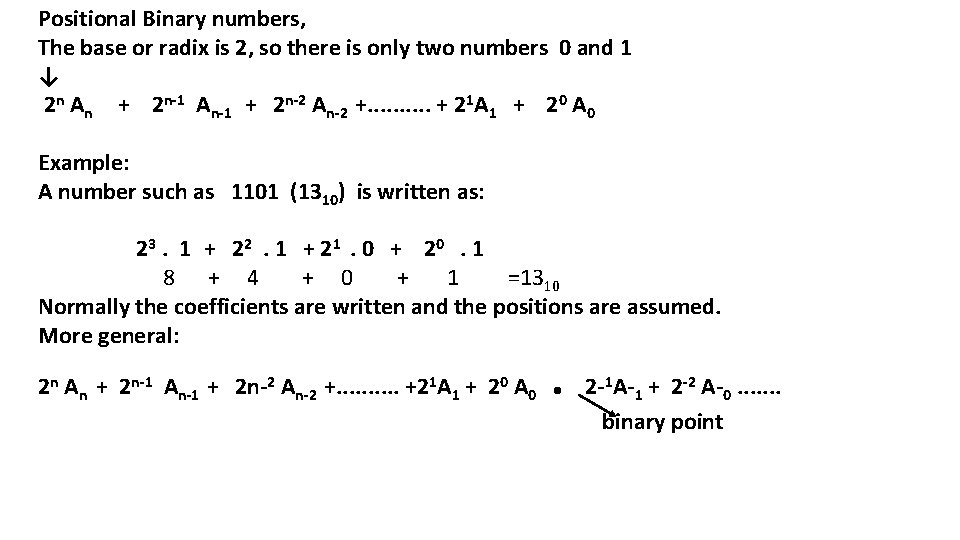Positional Binary numbers, The base or radix is 2, so there is only two