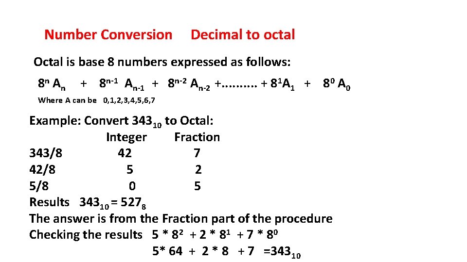 Number Conversion Decimal to octal Octal is base 8 numbers expressed as follows: 8