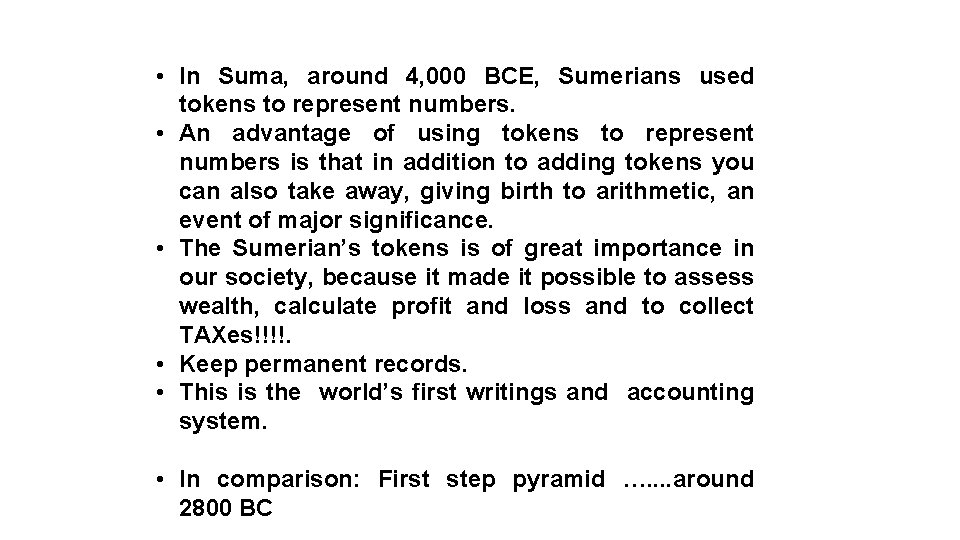  • In Suma, around 4, 000 BCE, Sumerians used tokens to represent numbers.
