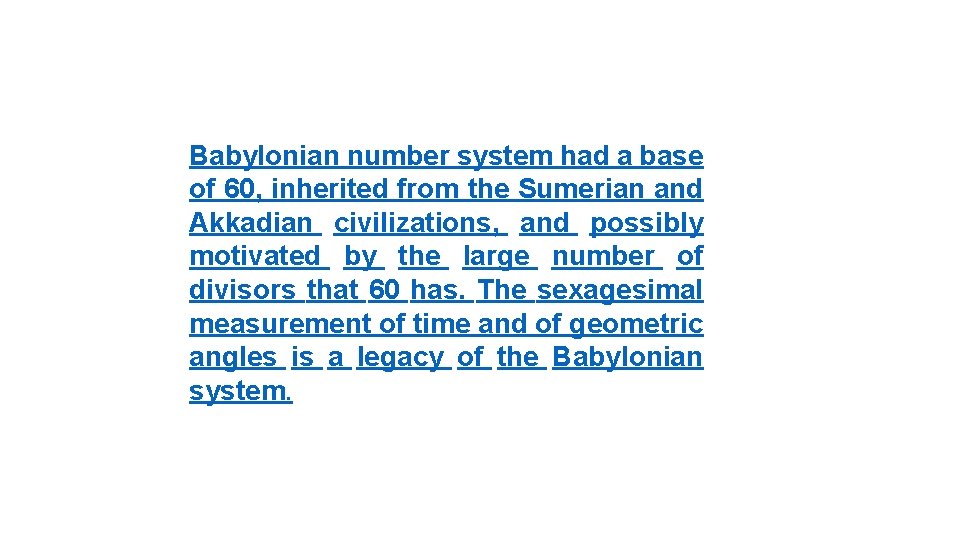 Babylonian number system had a base of 60, inherited from the Sumerian and Akkadian