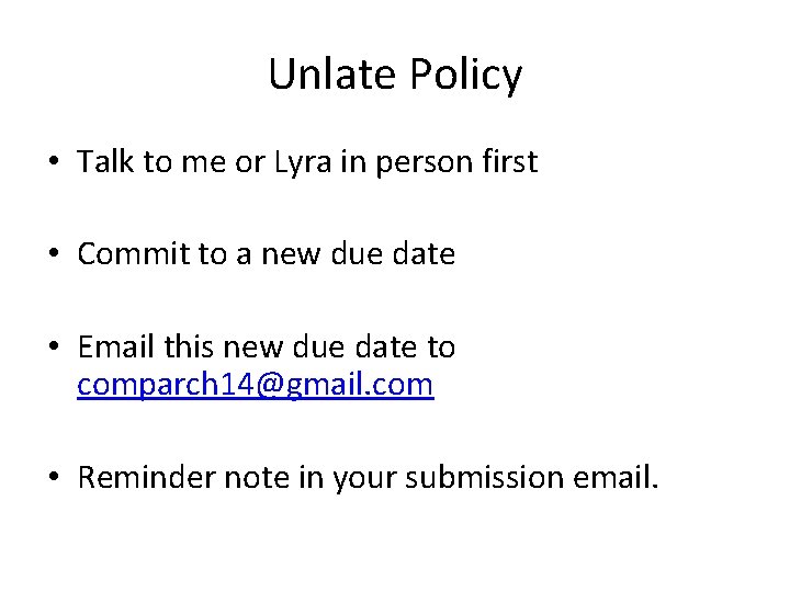 Unlate Policy • Talk to me or Lyra in person first • Commit to