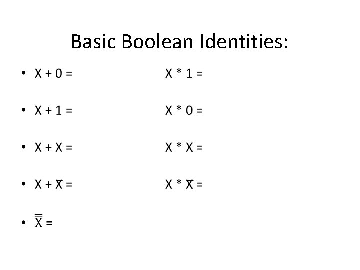Basic Boolean Identities: • 
