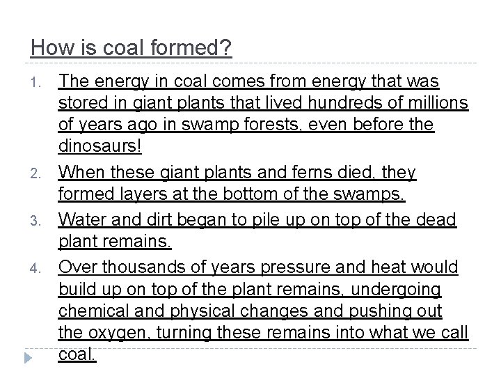 How is coal formed? 1. 2. 3. 4. The energy in coal comes from