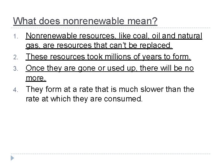 What does nonrenewable mean? 1. 2. 3. 4. Nonrenewable resources, like coal, oil and