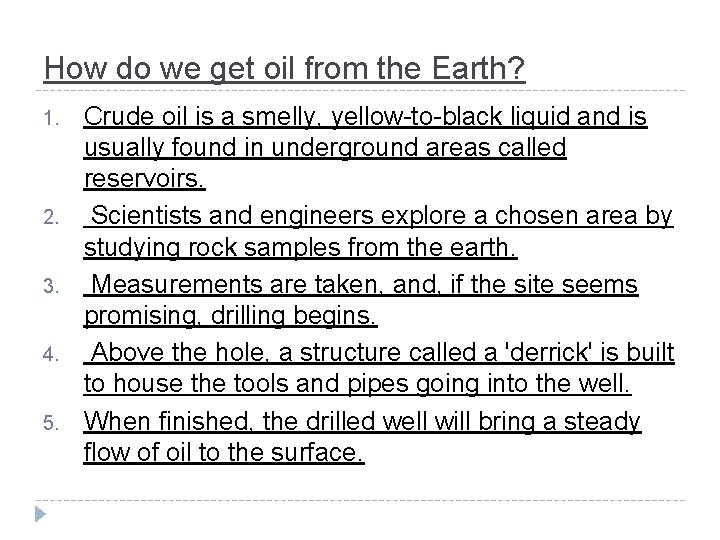 How do we get oil from the Earth? 1. 2. 3. 4. 5. Crude