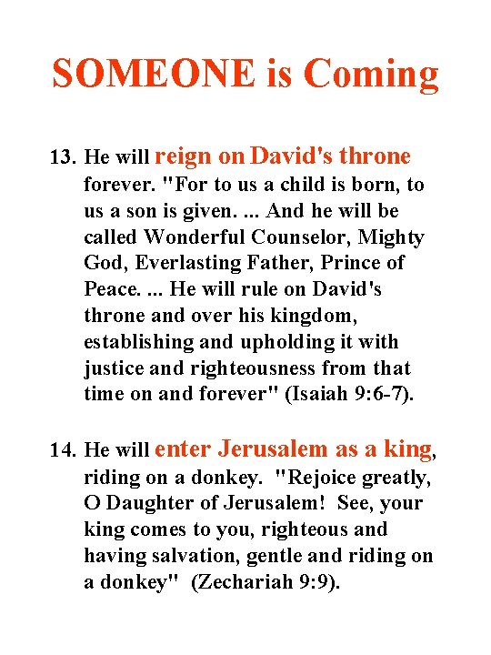 SOMEONE is Coming 13. He will reign on David's throne forever. "For to us