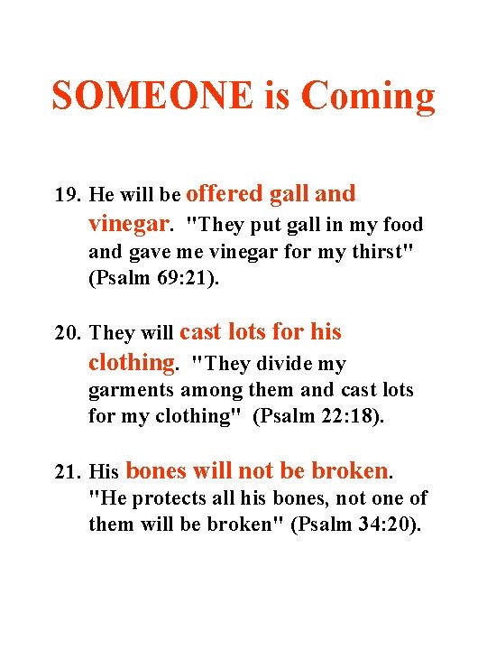 SOMEONE is Coming 19. He will be offered gall and vinegar. "They put gall