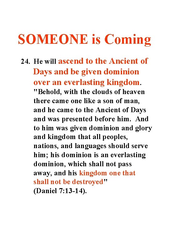 SOMEONE is Coming 24. He will ascend to the Ancient of Days and be