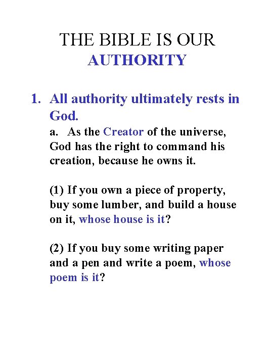 THE BIBLE IS OUR AUTHORITY 1. All authority ultimately rests in God. a. As