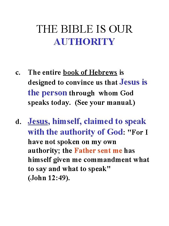 THE BIBLE IS OUR AUTHORITY c. The entire book of Hebrews is designed to