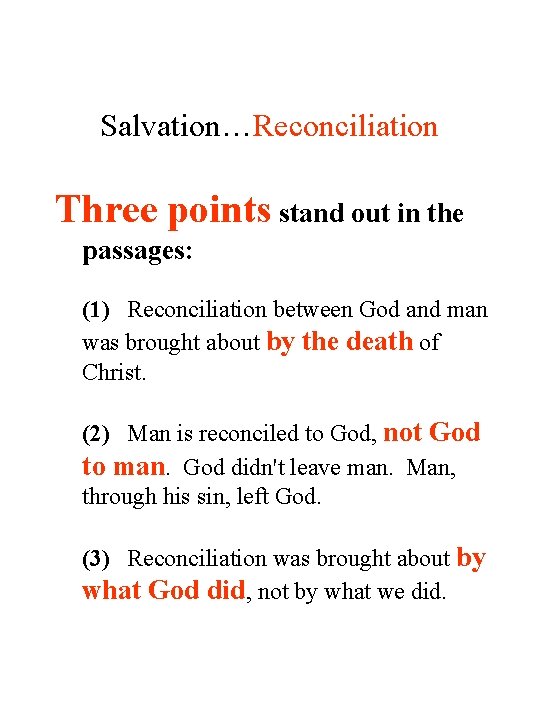 Salvation…Reconciliation Three points stand out in the passages: (1) Reconciliation between God and man