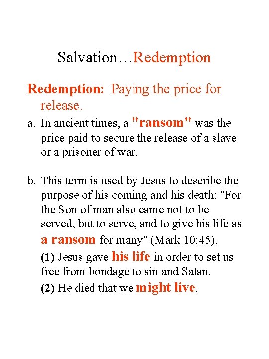 Salvation…Redemption: Paying the price for release. a. In ancient times, a "ransom" was the