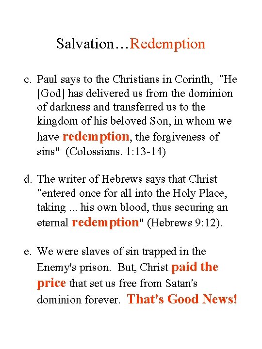 Salvation…Redemption c. Paul says to the Christians in Corinth, "He [God] has delivered us