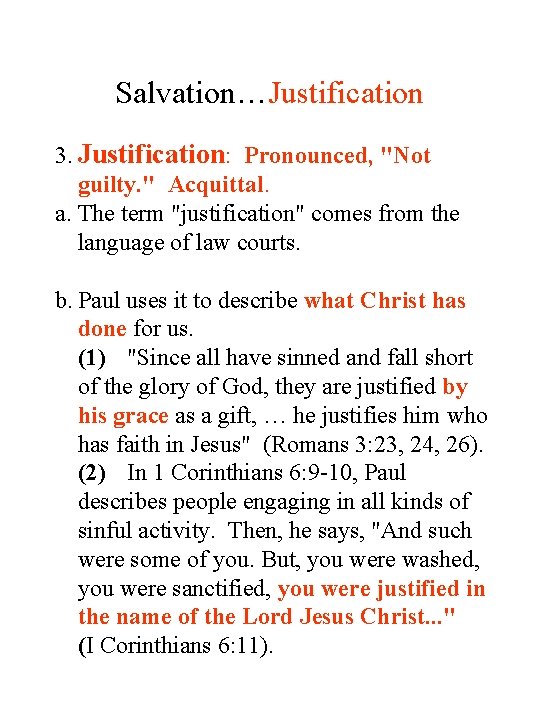 Salvation…Justification 3. Justification: Pronounced, "Not guilty. " Acquittal. a. The term "justification" comes from